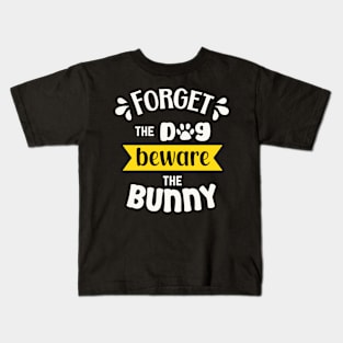 Forget the dog beware the bunny Kids T-Shirt